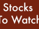 Stocks To Watch