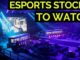 Esports Stocks To Watch