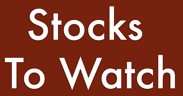 Stocks To Watch